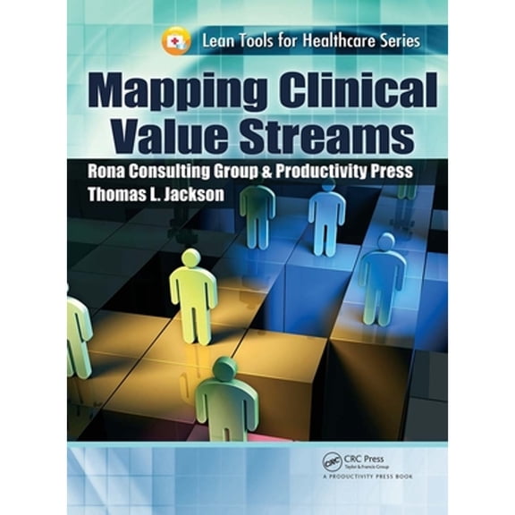 Pre-Owned Mapping Clinical Value Streams (Paperback) 1466551844 9781466551848