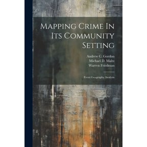 Mapping Crime In Its Community Setting : Event Geography Analysis (Paperback)