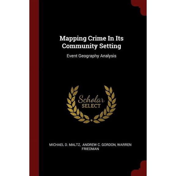 Mapping Crime In Its Community Setting: Event Geography Analysis (Paperback)