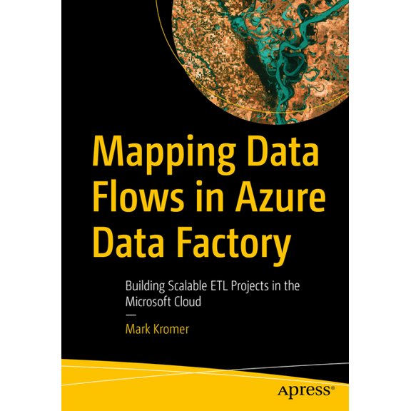 Mapping Data Flows in Azure Data Factory: Building Scalable Etl Projects in the Microsoft Cloud, (Paperback)