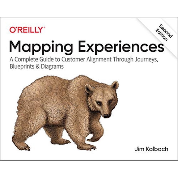 Pre-Owned Mapping Experiences: A Complete Guide to Customer Alignment Through Journeys, Blueprints, and Diagrams (Paperback) 1492076635 9781492076636