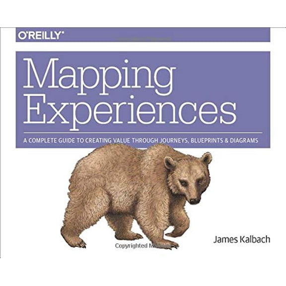 Pre-Owned Mapping Experiences: A Complete Guide to Creating Value Through Journeys, Blueprints, and Diagrams (Paperback)