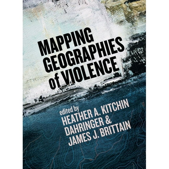 Mapping Geographies of Violence (Paperback)