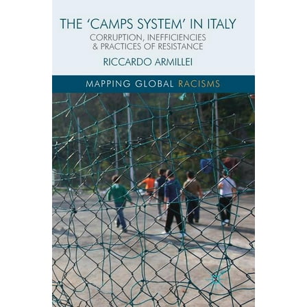 Mapping Global Racisms The 'Camps System' in Italy: Corruption, Inefficiencies and Practices of Resistance, (Hardcover)