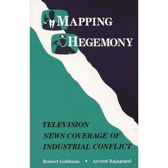 Mapping Hegemony: Television News and Industrial Conflict