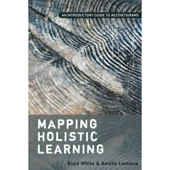 Mapping Holistic Learning: An Introductory Guide to Aesthetigrams, (Paperback)