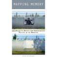 thumbnail image 1 of Mapping Memory: Visuality, Affect, and Embodied Politics in the Americas, (Hardcover), 1 of 1