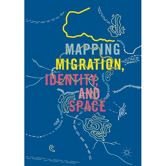 Mapping Migration, Identity, and Space, (Paperback)