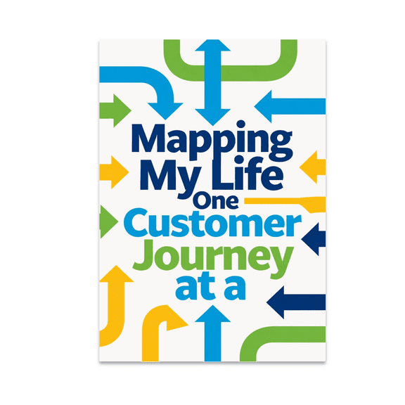 Mapping My Life One Customer Journey at a Time - Digital Marketer - 13x19 Poster Print