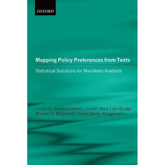 Mapping Policy Preferences from Texts: Statistical Solutions for Manifesto Analysts (Hardcover) by Andrea Volkens, Judith Bara, Ian Budge