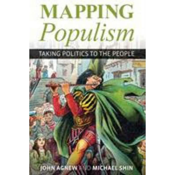 Pre-Owned Mapping Populism: Taking Politics to the People (Paperback) 1538124025 9781538124024
