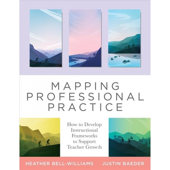 Pre-Owned Mapping Professional Practice: How to Develop Instructional Frameworks to Support Teacher Growth (Learn How to Use Instr, (Paperback)