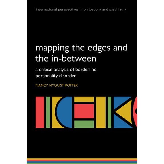 Pre-Owned Mapping The Edges And The In-Between: A critical analysis of Borderline Personality Disorder (International Perspectives in Philosophy and Psychiatry) ... Perspectives in Paperback