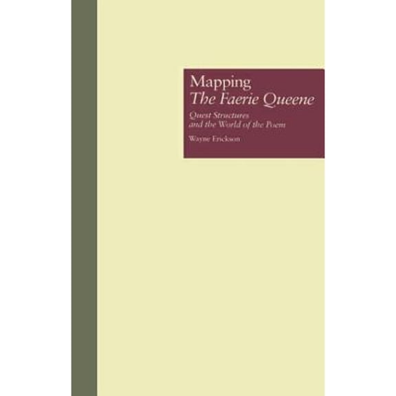 Pre-Owned Mapping The Faerie Queene: Quest Structures and the World of the Poem (Hardcover) 0815316585 9780815316589