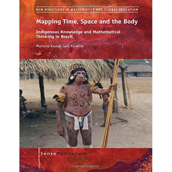Pre-Owned Mapping Time, Space and the Body: Indigenous Knowledge and Mathematical Thinking in Brazil