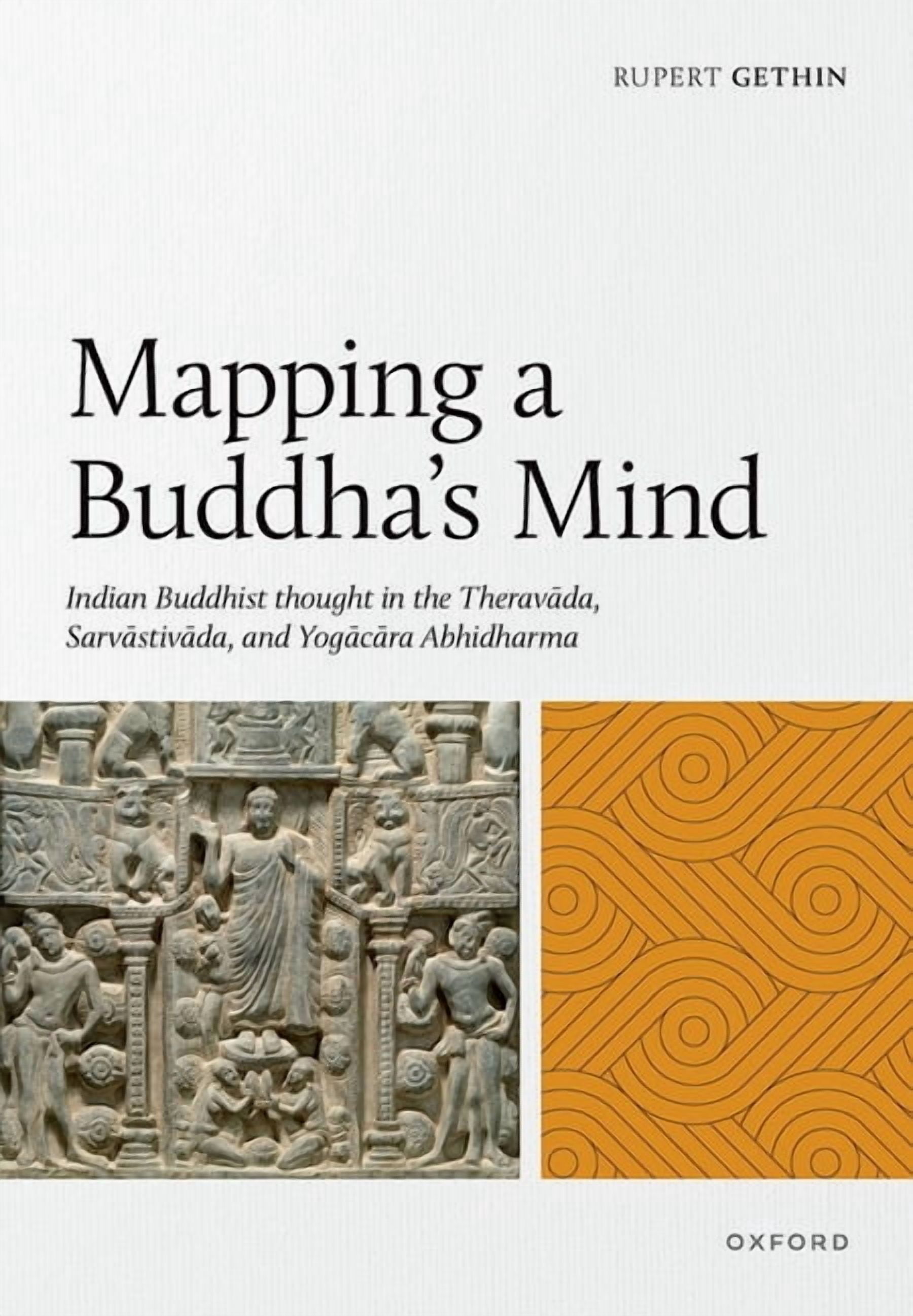 Mapping a Buddha's Mind: Indian Buddhist Thought in the Theravāda, Sarvāstivāda, and Yogācāra A, (Hardcover)