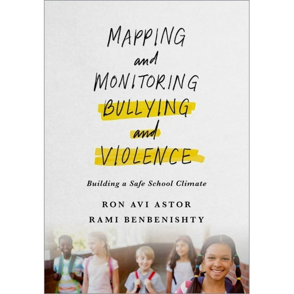 Mapping and Monitoring Bullying and Violence: Building a Safe School Climate, (Paperback)