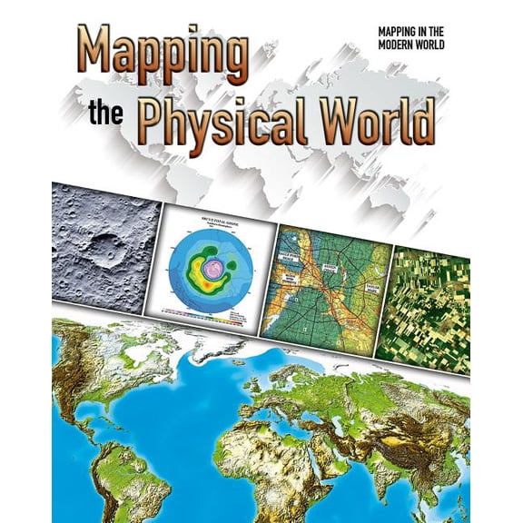 Mapping in the Modern World: Mapping the Physical World (Hardcover)