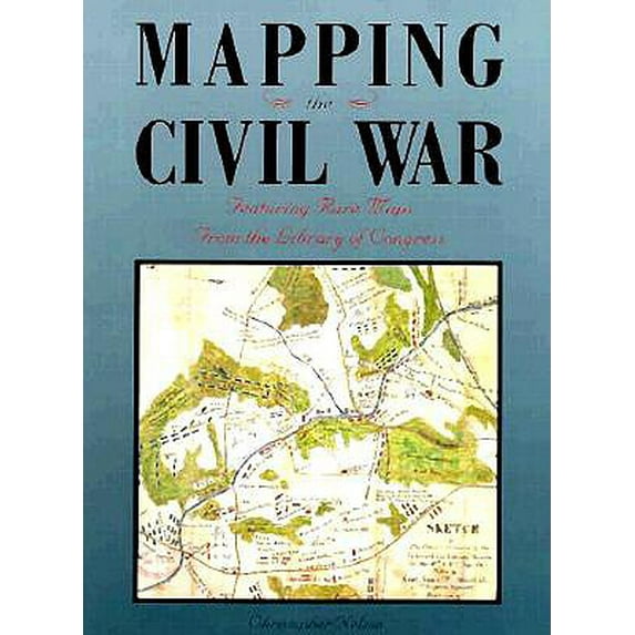 Pre-Owned Mapping the Civil War: Featuring Rare Maps from the Library of Congress (Hardcover) 1563730014 9781563730016