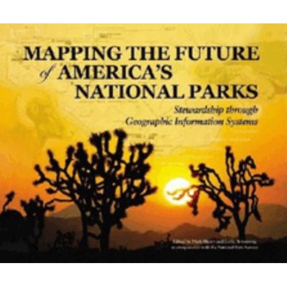 Pre-Owned Mapping the Future of America's National Parks: Stewardship Through Geographic Information Systems (Paperback) 1589480805 9781589480803