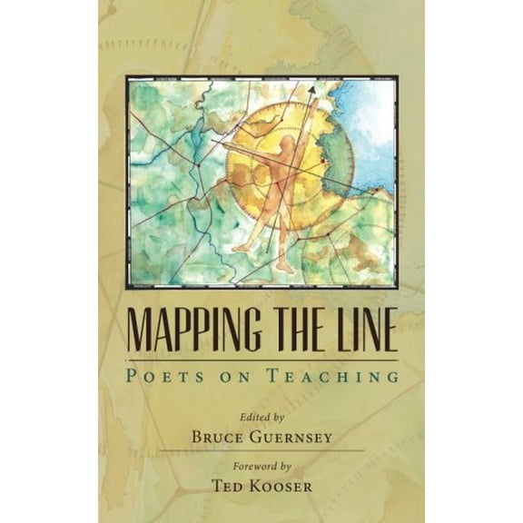 Pre-Owned Mapping the Line: Poets on Teaching (Paperback) 0972947817 9780972947817
