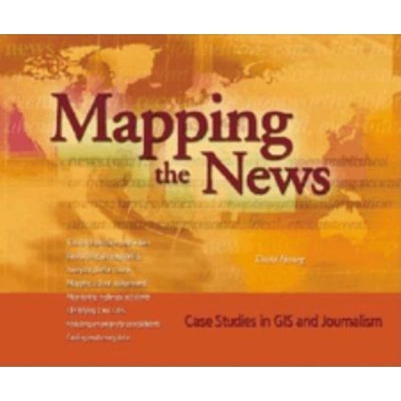 Pre-Owned Mapping the News: Case Studies in GIS and Journalism (Paperback) 1589480724 9781589480728