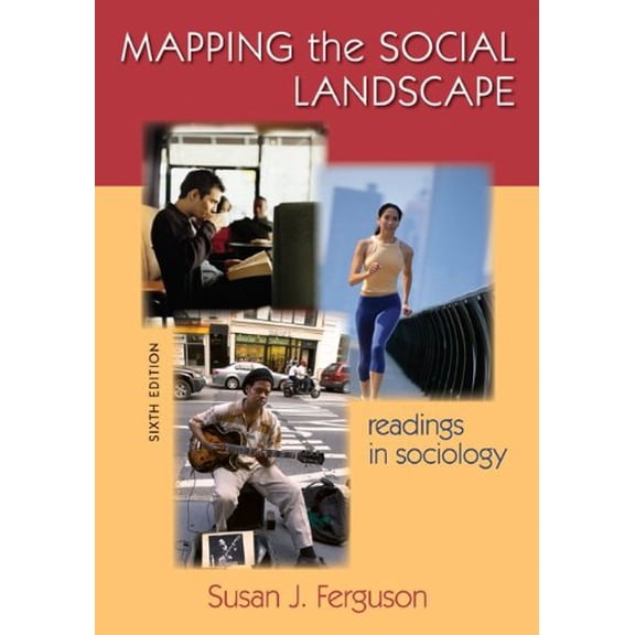 Pre-Owned Mapping the Social Landscape: Readings in Sociology, 6th Edition (Paperback) 0073528218 9780073528212