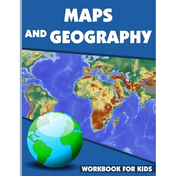 Maps And Geography Workbook For Kids: Geography Workbook for Kids, Geography Skills Activity Book, maps activities for kindergarten, (Paperback)