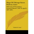 thumbnail image 1 of Maps Of Chicago Street Railway Lines : With Lists Of Franchises Granted, March 4, 1837 To April 1, 1897 (1897) (Paperback), 1 of 1