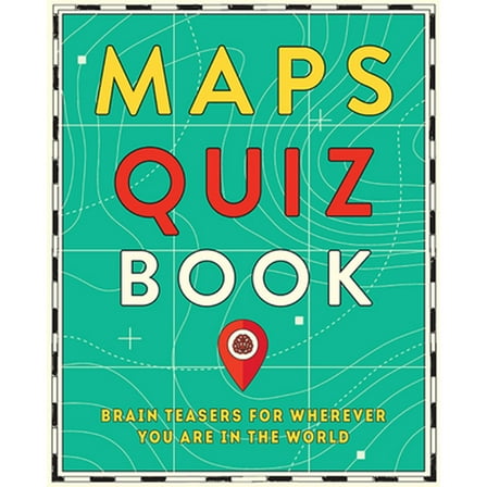 Pre-Owned Maps Quiz Book: Brain Teasers for Wherever You Are in the World (Paperback) 1741177251 9781741177251