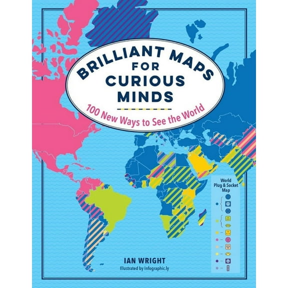 Maps for Curious Minds Brilliant Maps for Curious Minds: 100 New Ways to See the World, (Hardcover)