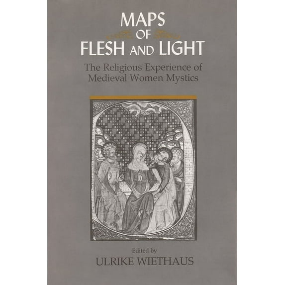Maps of Flesh and Light: The Religious Experience of Medieval Women Mystics (Paperback)