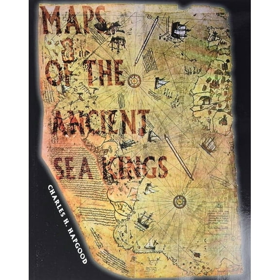 Maps of the Ancient Sea Kings: Evidence of Advanced Civilization in the Ice Age, (Paperback)