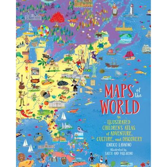 Pre-Owned Maps of the World: An Illustrated Children's Atlas of Adventure, Culture, and Discovery (Hardcover) 031641770X 9780316417709