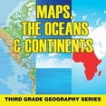 thumbnail image 1 of Maps, the Oceans & Continents: Third Grade Geography Series (Paperback), 1 of 1