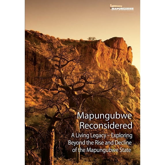 Mapungubwe Reconsidered: A Living Legacy - Exploring Beyond the Rise and Decline, (Paperback)