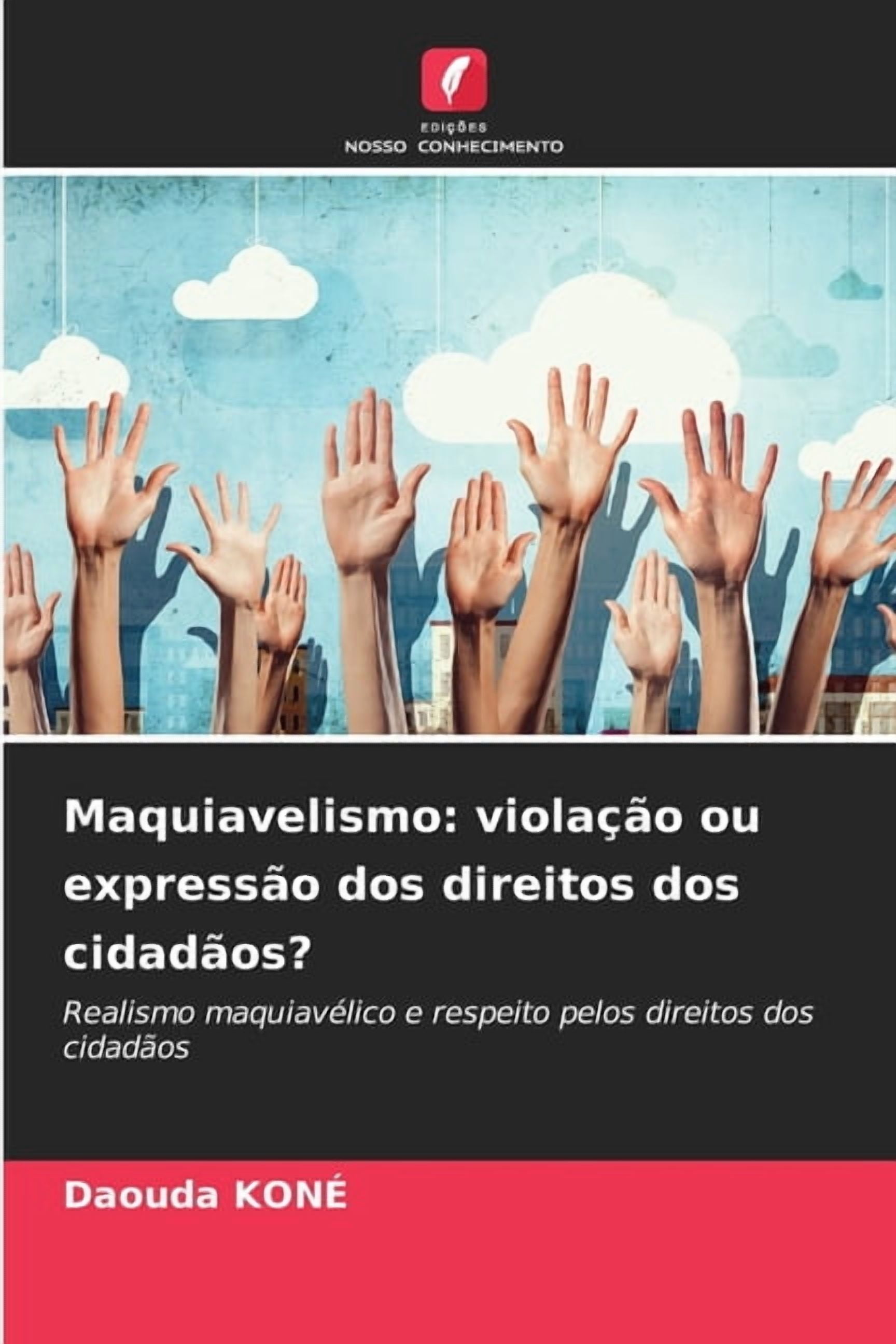 Maquiavelismo: violaÃ§Ã£o ou expressÃ£o dos direitos dos cidadÃ£os?, (Paperback)