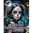 thumbnail image 1 of Maquillaje para Halloween de Catrina: Tutorial Completo para Crear Looks Detallados de Catrina- Instrucciones Precisas y, (Paperback), 1 of 1