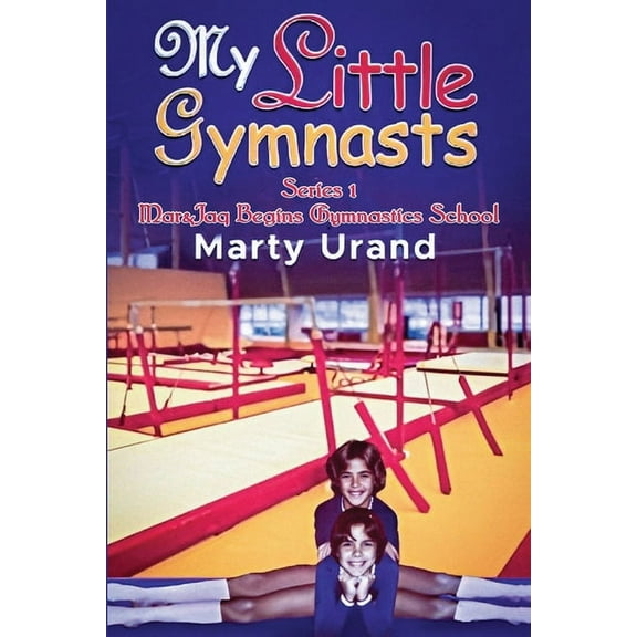 Mar&jaq Begins Gymnastics School My Little Gymnasts, Book 1, (Paperback)