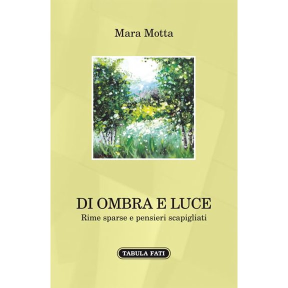Mara Motta Di ombra e luce. Rime sparse e pensieri scapigliati (Paperback)