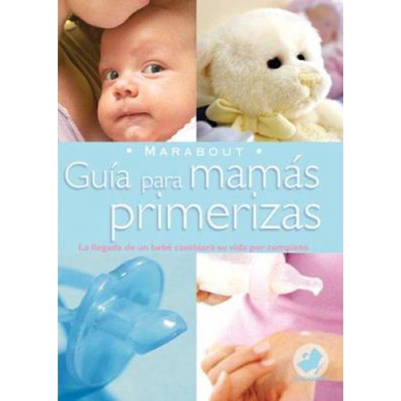 Pre-Owned Guia Para Mamas Primerizas/ Guide for First Time Mothers (Marabout) (Spanish Edition) (Paperback) 9702213142 9789702213147