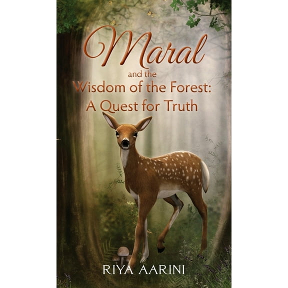 Maral and the Wisdom of the Forest: A Quest for Truth, (Hardcover)