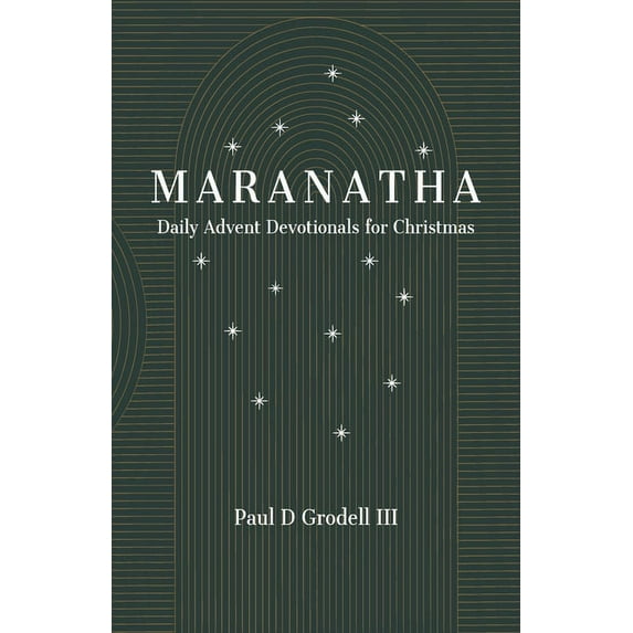 Maranatha: Daily Advent Devotionals for Christmas, (Paperback)