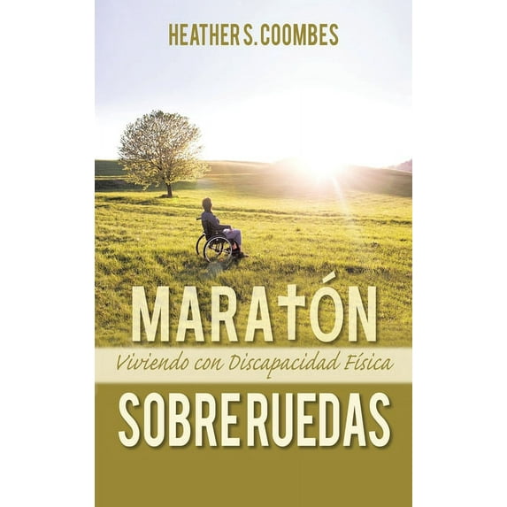Maratón Sobre Ruedas: Viviendo con una Discapacidad FÃsica, (Hardcover)