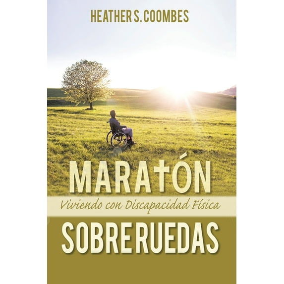 Maratón Sobre Ruedas: Viviendo con una Discapacidad FÃsica, (Paperback)
