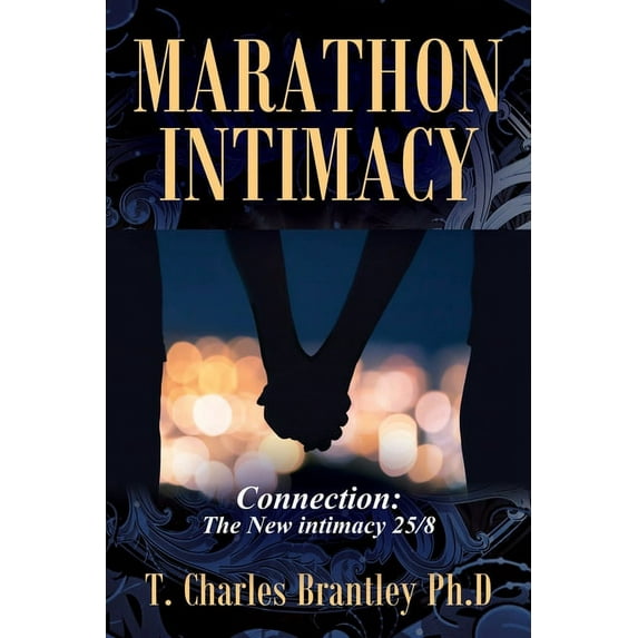Marathon Intimacy: Connection: The New intimacy 25/8, (Paperback)