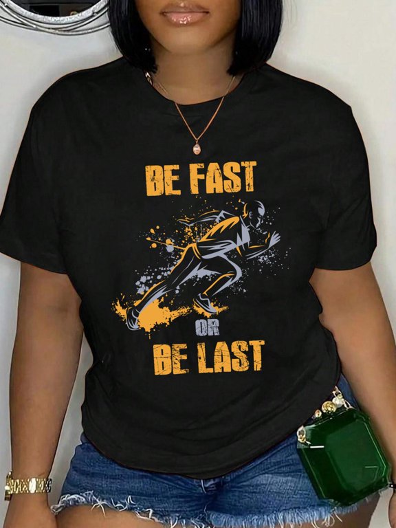 Marathon Runner Sprint Sprinter Race Be Fast Or Be Last T-Shirt Graphic Tee summer Tops For Women Round Neck Fashion Cotton shirts