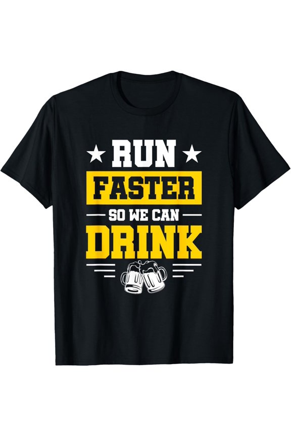 Marathon Spectator's Motto - Run Faster So We Can Drink T-Shirt men and women can wear, black, white, gifts