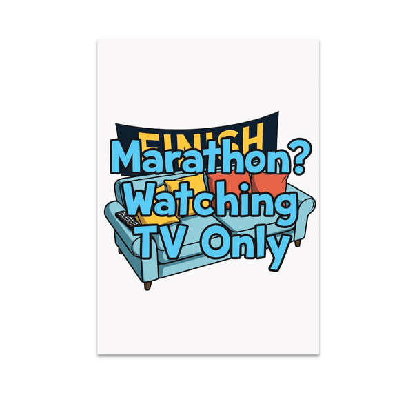 Marathon? Watching TV Only - Couch Potato Decor - 13x19 Poster Print
