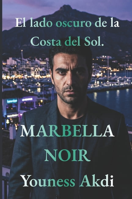 Marbella Noir: El lado oscuro de la Costa del Sol, (Paperback)